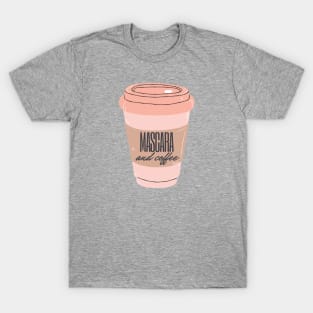 All I Need Is Mascara and Coffee - pastel pink and girly T-Shirt